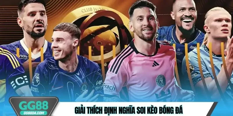 Giải thích định nghĩa soi kèo bóng đá